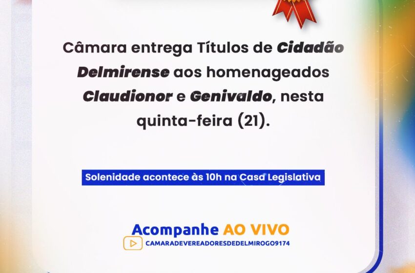 Câmara entrega Títulos de Cidadão Delmirense aos homenageados Claudionor e Genivaldo, nesta quinta-feira (21)